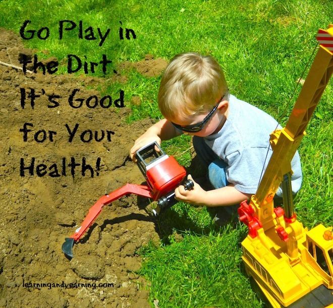 Go play in the dirt; it's not just fun, it's good for your health! Learn how soil can improve your health, and ideas for having fun in dirt!